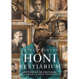 Honi besti&aacute;rium - 33 portr&eacute; &eacute;s p&aacute;lyak&eacute;p a XX. sz&aacute;zadi magyar irodalomb&oacute;l - L&aacute;szl&oacute; Ferenc
