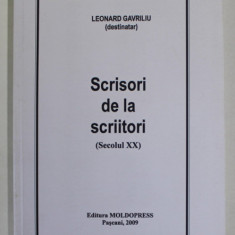 SCRISORI DE LA SCRIITORI ( SECOLUL XX ) , DESTINATAR LEONARD GAVRILIU , 2009 , DEDICATIE *