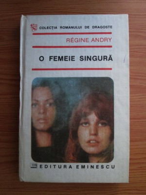 Regine Andry - O femeie singura (1991, editie cartonata) foto