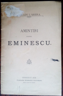 Dr. RADU I. SBIERA - AMINTIRI DESPRE EMINESCU (CERNAUTI 1903/ED.LIBR. H.PARDINI) foto