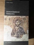 ICONOCLASMUL BIZANTIN-ANDRE GRABAR-364510