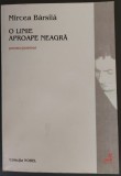 MIRCEA BARSILA: O LINIE APROAPE NEAGRA/UNE LIGNE PRESQUE NOIRE (POEME/DEDICATIE)