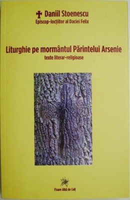 Liturghie pe mormantul Parintelui Arsenie. Texte literar-religioase &amp;ndash; Daniil Stoenescu foto