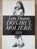 Dosarul Moliere - Leon Thoorens, Editura Univers 1977, Carte Teatru, 344 Pagini, Romana, Coperta Necartonata