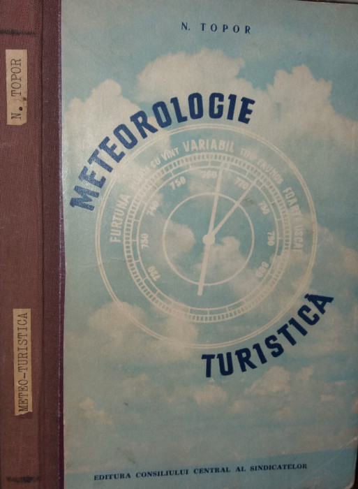 N. TOPOR - METEOROLOGIE TURISTICA - ANEXA TURISMUL LA MUNTE CU 10 PLANSE {1957}