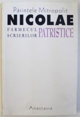 FARMECUL SCRIERILOR PATRISTICE de PARINTELE MITROPOLIT NICOLAE CORNEANU , 2002