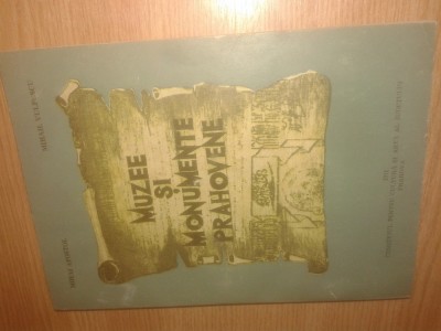 Muzee si monumente prahovene - Mihai Apostol; Mihail Vulpescu (Ploiesti, 1971) foto