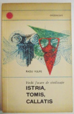 VECHI FOCARE DE CIVILIZATIE ISTRIA , TOMIS , CALLATIS de RADU VULPE , 1966 foto