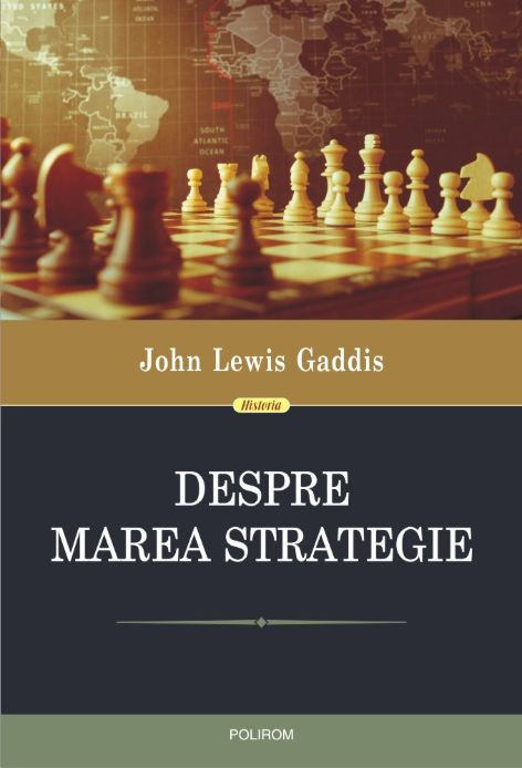 Despre marea strategie &ndash; John Lewis Gaddis