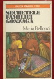 Maria Bellonci , "Secretele familiei Gonzaga" - COLECTIA ROMANULUI ISTORIC - 1979