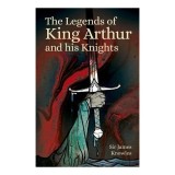Legends of King Arthur and His Knights, Knowles, James