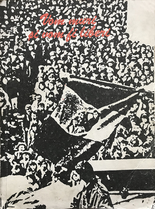 Irina Nicolau, Ioana Popescu - Vom muri si vom fi liberi (Meridiane, 1990, 344 pag. carte-obiect) Revolutia Romana 1989 revolutie album 300 ill. RARA