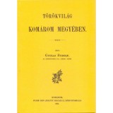 T&ouml;r&ouml;kvil&aacute;g Kom&aacute;rom megy&eacute;ben - Gyulai Rudolf