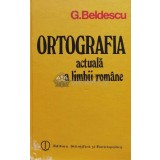 Ortografia actuala a limbii romane - 1984 - Gheorghe Beldescu ($S61)