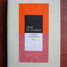 Aram M. Frenkian - Scrieri filosofice volumul 1(1988, editie cartonata)