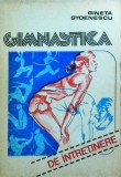 Gineta Stoenescu - Gimnastica de Intretinere, Editura Sport-Turism, 1987, 204 pagini, Carte in Romana