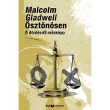 &Ouml;szt&ouml;n&ouml;sen - A d&ouml;nt&eacute;sről m&aacute;sk&eacute;pp - Malcolm Gladwell