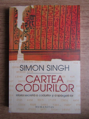 Simon Singh - Cartea codurilor. Istoria secreta a codurilor si a spargerii lor foto