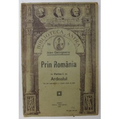 Prin Romania, Ardealul, Ioan Georgescu, Sibiu 1922 * COPERTA ORIGINALA BROSATA