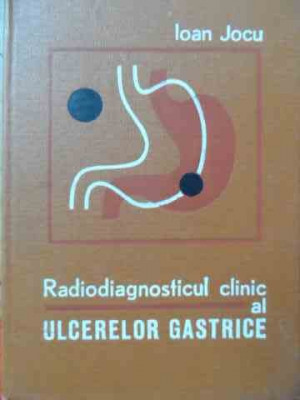 Radiodiagnosticul Clinic Al Ulcerelor Gastrice - Ioan Jocu ,525751 foto