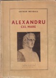 ARTHUR WEIGALL - ALEXANDRU CEL MARE ( 1948 )