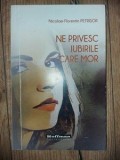 Ne privesc iubirile care mor- Nicolae-Florentin Petrisor