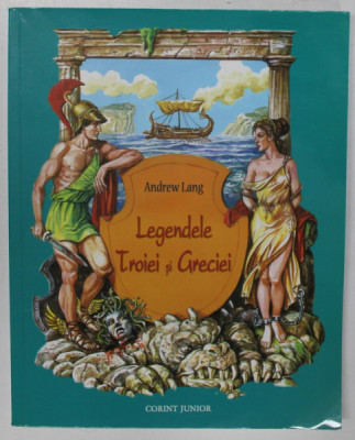 LEGENDELE TROIEI SI GRECIEI de ANDREW LANG 2008 , EDITIA A III-A foto