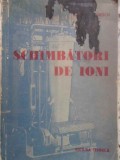 Schimbatori de Ioni - Tudor D. Ionescu, Editura Tehnica 1961, Chimie, Carte in Romana, 300 pagini