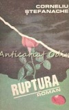 Ruptura - Corneliu Stefanache, Junimea, 1983, Roman, Beletristica, 340 pagini