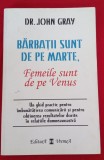 Dr. John GRAY. Bărbații sunt de pe Marte, Femeile sunt de pe Venus.