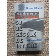 Suez 50 de secole de istorie - Bernard Simiot