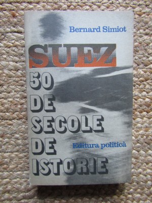 Suez 50 de secole de istorie - Bernard Simiot foto