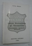 Alexandru Vaida-Voievod Intre Belvedere si Versailles/ Liviu Maior