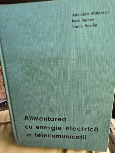 Alimentarea cu energie electrica in telecomunicatii - Adelaida Mateescu