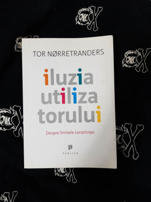 Tor Norretranders - Iluzia utilizatorului foto