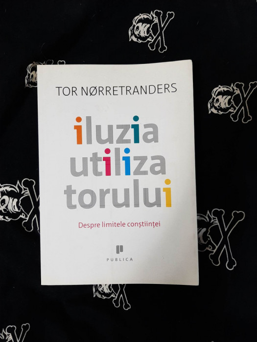 Tor Norretranders - Iluzia utilizatorului