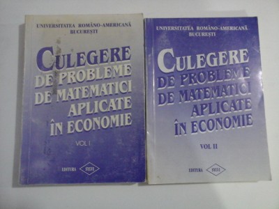 CULEGERE DE PROBLEME DE MATEMATICI APLICATE IN ECONOMIE (2 VOLUME) - DESPA RADU, ANDRONACHE CATALINA CIOCANEL BOGDAN, GHENCIU IOANA, TETILEANU foto