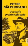 Ucenicie printre gloante | Petre Salcudeanu