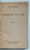 TURNURI IN APA , roman de SANDU TELEAJEN , ANII &#039;30