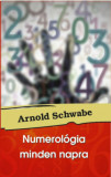 Numerol&oacute;gia minden napra - Arnold Schwabe