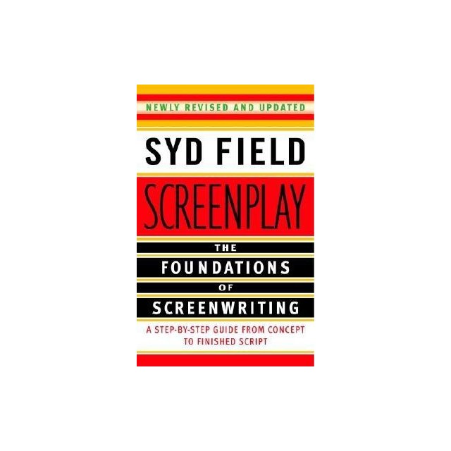 Screenplay: The Foundations of Screenwriting