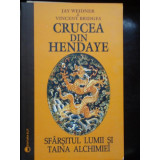 Crucea din Hendaye. Sfarsitul lumii si taina Alchimiei-Jay Weidner