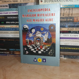 ENCICLOPEDIA MARILOR RITUALURI ALE MAGIEI ALBE #