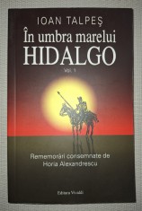 IOAN TALPEȘ - IN UMBRA MARELUI HIDALGO (VOL. 1) foto