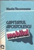 Capitanul Apostolescu si mobilul - Horia Tecuceanu | Roman | Editura Quintus 1991 | Literatura Romana