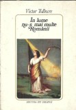 In lume nu-s mai multe Romanii - Victor Tulbure, Editura Ion Creanga 1976, Literatura Romana Clasica Carte Veche Coperta Cartonata Stare Buna