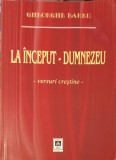 La Inceput - Dumnezeu. Versuri Crestine - Gheorghe Barbu, Alfa 2006, Carte Crestinism, 259 pagini
