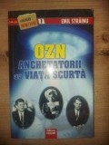OZN: Anchetatorii au viata scurta- Emil Strainu