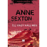 &Eacute;lj vagy halj meg - Anne Sexton