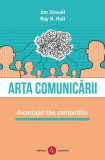 Arta comunicării. Avantajul tău competitiv - Paperback brosat - Jim Stovall, Ray H. Hull - Amaltea